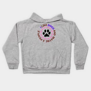 I Like Dogs and Maybe 3 People Kids Hoodie